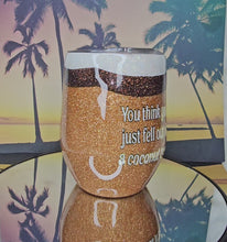 Load and play video in Gallery viewer, 12oz You Think You Just Fell Out of a Coconut Tree? Tumbler w/Lid &amp; Straw
